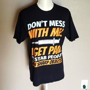 DIY Novelty print Dont mess with me I get paid to stab people with sharp…